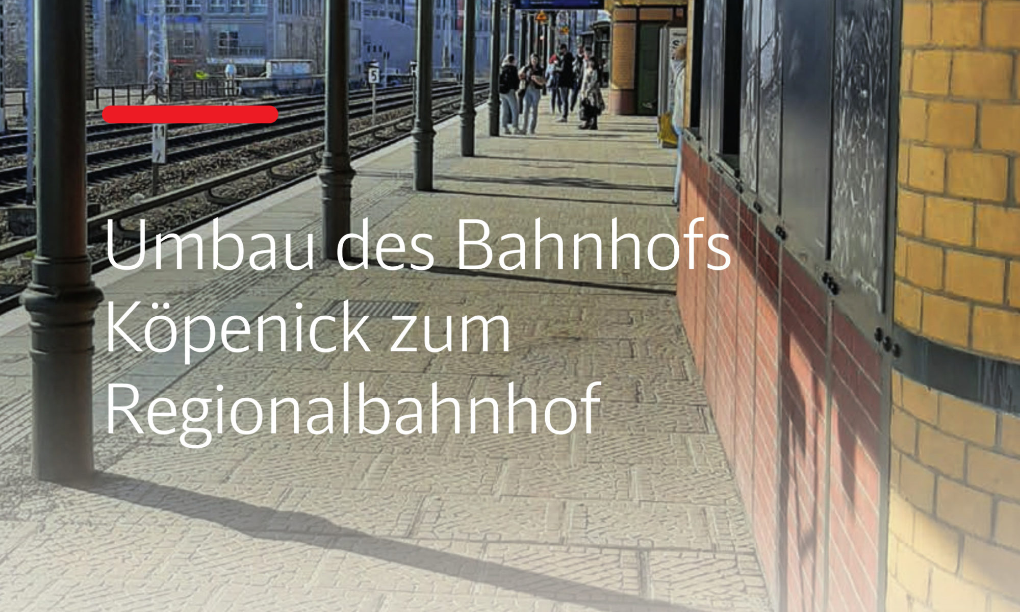 Bahnhof Köpenick wird zum Regionalbahnhof, Foto: DB Netz AG/Angelika Britz